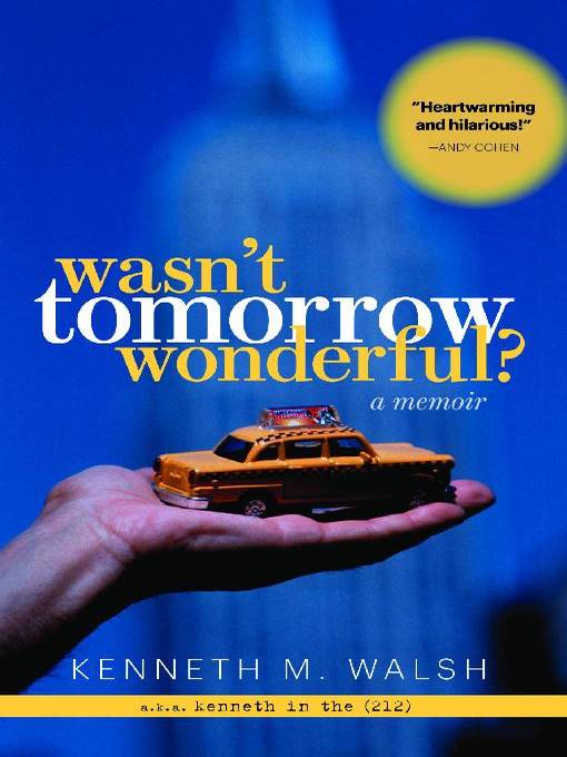 Title details for Wasn't Tomorrow Wonderful by Kenneth Walsh - Available